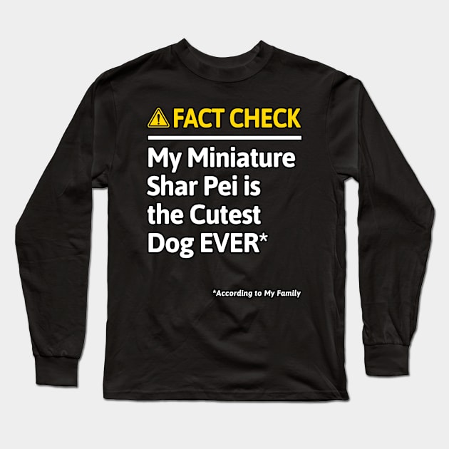 Miniature Shar Pei Dog Funny Fact Check Long Sleeve T-Shirt by MapYourWorld